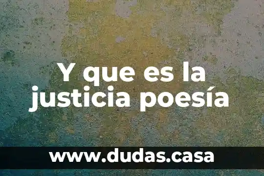 Y que es la justicia poesía